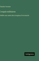 Croquis militaires: Dédiés aux amis des troupiers frrrrrancés (French Edition) 3563071624 Book Cover