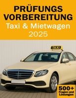 Prüfungsvorbereitung für Taxi- und Mietwagen - Fachkunde Taxi- und Mietwagen - Aktualisiert (German Edition) B0FR4K4BX8 Book Cover