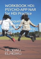 WORKBOOK HDi. Psycho-App NAR for HDi Practice. Sequel to International Health Diplomacy, HDi 1679989154 Book Cover