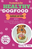 Homemade Healthy Dog Food Cookbook and Guide: [2 in 1] Guide with Flavorful Recipes - Boost Your Furry Friend's Well-being with Homemade, Nutrient-Rich Meals (heathy home made pet cookbooks) B0CNQYGT7D Book Cover