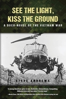 See The Light, Kiss The Ground: A Docu-Novel of the Vietnam War 1972344358 Book Cover