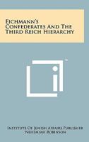 Eichmann's Confederates and the Third Reich Hierarchy 1258112574 Book Cover