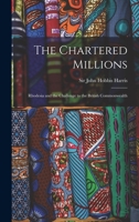 The Chartered Millions; Rhodesia and the Challenge to the British Commonwealth 1014736986 Book Cover