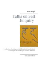 Talks on Self Enquiry: A collection of writings on Self Enquiry (Atma Vichara) according to the teaching of Ramana Maharshi 3739235551 Book Cover