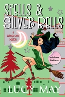 Spells & Silver Bells - Edizione italiana (Wicked Good Mystery Series Edizione italiana) (Italian Edition) 1965224326 Book Cover