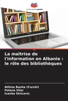 La maîtrise de l'information en Albanie: le rôle des bibliothèques (French Edition) 6209420621 Book Cover