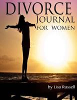 Divorce Journal for Women: A Journal and Handbook for Starting Over 1530142784 Book Cover