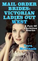 Mail Order Brides: Victorian Ladies Out West 1499650361 Book Cover