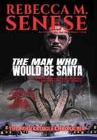 The Man Who Would Be Santa (The Noel Kringle Chronicles) 1927603749 Book Cover
