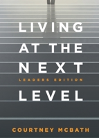 Living at the Next Level: Leaders Edition 1962401626 Book Cover