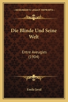 Die Blinde Und Seine Welt: Entre Aveugles (1904) 1168386527 Book Cover