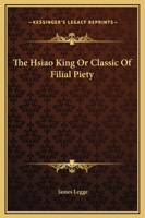 The Hsiao King or Classic of Filial Piety 1425327648 Book Cover