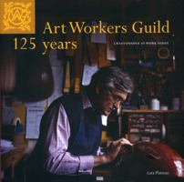 Art Workers Guild 125 Years - Craftspeople at Work Today: Craftspeople at Work Today 1906509050 Book Cover
