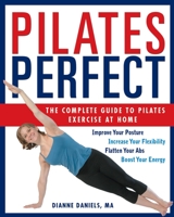 Pilates Perfect: The Complete Guide to Pilates Exercise at Home 1578261473 Book Cover