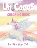 The Unicorn Coloring Book For Kids: Unicorn Coloring Books For Girls Ages 2-4 Gift B08GB25JPY Book Cover