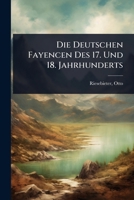 Die Deutschen Fayencen Des 17. Und 18. Jahrhunderts (German Edition) 102446587X Book Cover