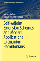 Self-Adjoint Extension Schemes and Modern Applications to Quantum Hamiltonians 3031108876 Book Cover