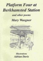 Platform Four at Berkhamsted Station and Other Poems 095486462X Book Cover