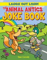 The Animal Antics Joke Book 1615334009 Book Cover