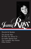Joanna Russ: Novels & Stories (Loa #373): The Female Man / We Who Are about to . . . / On Strike Against God / The Complet E Alyx Stories / Other Stor 1598537539 Book Cover