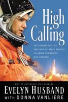 High Calling: The Courageous Life and Faith of Space Shuttle Columbia Commander Rick Husband 0785260684 Book Cover