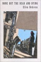 None but the Dead and Dying 1880909413 Book Cover