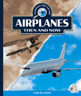 Airplanes Then and Now (Technology Then and Now) 1503889491 Book Cover