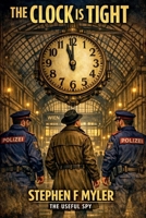 The Clock is Tight (The Useful Spy) B0H2182DNG Book Cover