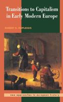 Transitions to Capitalism in Early Modern Europe (New Approaches to European History) 0521397731 Book Cover