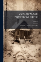 Vseslovanske Pocatecni Cteni: Z Pisemnictvi Polskeho, Volume 1 1286110521 Book Cover