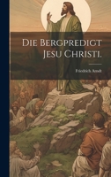 Die Bergpredigt Jesu Christi. 1021844772 Book Cover