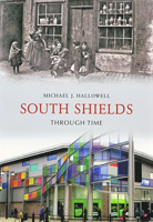 South Shields Through Time 1848680716 Book Cover