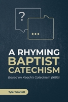 A Rhyming Baptist Catechism: Based on Keach's Catechism B0979BWKKH Book Cover