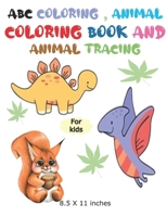 ABC Coloring, animal coloring Book and animal tracing: Animal coloring - animal coloring book for toddlers - 8.5 X 11 inches - 82 Pages B08LT6MG6T Book Cover