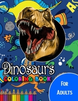 Dinosaur Coloring Book for Adults: A Cute Adult Coloring Books for Dinosaur , Best Gift for Dinosaur Lovers B08Y4HBB8J Book Cover