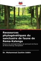 Ressources phytogénétiques du sanctuaire de faune de Rema-Kalenga: Ressources phytogénétiques du sanctuaire de faune de Rema-Kalenga, Bangladesh 6202761369 Book Cover