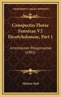 Conspectus Florae Fennicae V2 Dicotyledoneae, Part 1: Amentaceae-Polygonaceae (1902) 1168424941 Book Cover