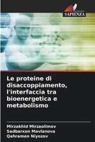 Le proteine di disaccoppiamento, l'interfaccia tra bioenergetica e metabolismo 6206020711 Book Cover