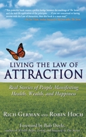 Living the Law of Attraction: Real Stories of People Manifesting Health, Wealth, and Happiness 1616083433 Book Cover