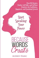 Because Words Create: Start Speaking Your Power B0GNJG9SXQ Book Cover