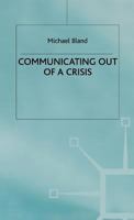 Communicating Out of a Crisis (Macmillan Business) 0333720970 Book Cover