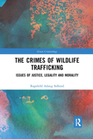 The Crimes of Wildlife Trafficking: Issues of Justice, Legality and Morality 0367662116 Book Cover