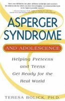 Asperger Syndrome and Adolescence: Helping Preteens & Teens Get Ready for the Real World 1931412413 Book Cover
