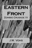 Eastern Front: Zombie Crusade IV 1496145127 Book Cover