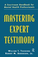 Mastering Expert Testimony: A Courtroom Handbook for Mental Health Professionals 080581888X Book Cover