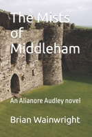 The Mists of Middleham: An Alianore Audley novel 1493702211 Book Cover