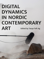 Digital Dynamics in Nordic Contemporary Art 1783209488 Book Cover