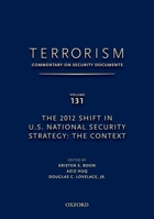 Terrorism: Commentary on Security Documents Volume 131: The 2012 Shift in U.S. National Security Strategy: The Context 0199978549 Book Cover