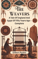 The Weavers A Tale Of England And Egypt Of Fifty Years Ago - Complete 9364280652 Book Cover