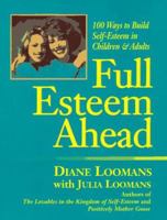 Full Esteem Ahead: 100 Ways to Build Self-Esteem in Children and Adults 091581157X Book Cover